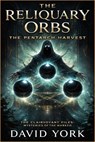The Reliquary Orbs: The Pentarch Harvest - David York - 9798233747557