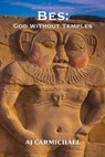 Bes: God without Temples - AJ Carmichael - 9798233764080