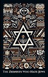 The ZIONISTS who HATE JEWS - Joss Sheldon - 9798233769429