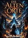 Die Alten Orte - Felix Morgenstern (FMG) - 9798233776458