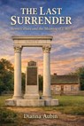 The Last Surrender: Bennett Place and the Meaning of Unity - Dianna Aubin - 9798233786815