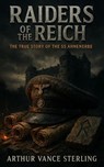 Raiders of the Reich: The True Story of the SS Ahnenerbe - Arthur Vance Sterling - 9798233813030