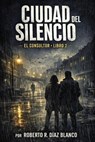 CIUDAD DEL SILENCIO - Roberto R. Díaz Blanco - 9798233815409
