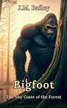 Bigfoot - J. M. Bailey - 9798233820342