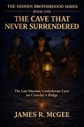 The Cave that Never Surrendered - James R McGee - 9798233826979