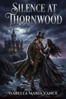Silence at Thornwood - Isabella Maria Vance - 9798233837036