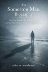 The Somerton Man Biography: The Dead Stranger, the Poisoned Body, and Australia’s Greatest Unsolved Identity Mystery - John M. Woodward - 9798233854729