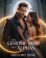 Das geheime Erbe des Alphas - Gregory Josh - 9798233857621