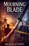 Mourning Blade - Michael E. Perry - 9798233858536
