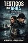 TESTIGOS DEL AGUA - Roberto R. Díaz Blanco - 9798233871931