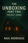 The Unboxing Project Jonah - Raul Rodriguez - 9798233896767