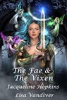 The Fae & The Vixen - Jacqueline Hopkins ; Lisa Vandiver - 9798233899249