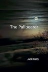 The Pallbearer - Jack Kelly - 9798233906787