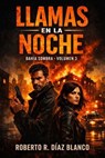 LLAMAS EN LA NOCHE - Roberto R. Díaz Blanco - 9798233907746
