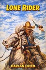 Lone Rider - Harlan Creed - 9798233938566