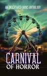 Carnival of Horror - D.L. Winchester ; Chloe York ; Leonardo Lemanna ; Jamie Churchman ; T.S. Weaver ; Marie McWilliams ; Ann O'Mara Heyward ; S.E. Howard ; Lauren Mills ; Amanda M. Blake - 9798233942389