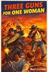 Three Guns For One Woman - Bart Lawson - 9798233952234