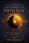 The Codex of the Fifth Sun - Etzel Edelweiss - 9798233966248