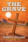 The Grave - Dennis H. Williams - 9798233972522