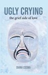 Ugly Crying - Diana Cosma - 9798233975622