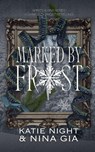 Marked By Frost - Nina Gia ; Katie Night - 9798233988868