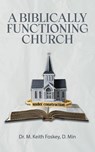 A Biblically Functioning Church - M. Keith Foskey - 9798234023360