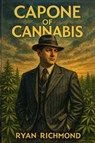 Capone Of Cannabis - Ryan Richmond - 9798234051196