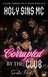 Holy Sins MC: Corrupted by the Club: A Dark FMMMM Motorcycle Club Romance - Sandra Paulet - 9798235005679