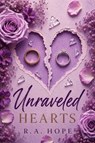 Unraveled Hearts - R. A. Hope - 9798235048034