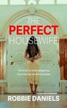 The Perfect Housewife - Robbie Daniels - 9798235052932