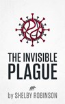 The Invisible Plague - Shelby Robinson - 9798235065499