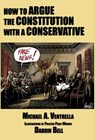 How to Argue the Constitution with a Conservative - Michael A. Ventrella ; Darrin Bell, illustrator - 9798235071315