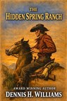 The Hidden Spring Ranch - Dennis H. Williams - 9798235078000