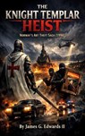 The Knight Templar Heist: Norway's Art Theft Saga (1994) - James G. Edwards II - 9798235085008
