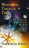 Wandering Through Time: The Collected Short Fiction (So Far) - Ian Randal Strock - 9798235101630