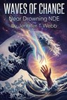 Waves Of Change: Near Drowning NDE - Jennifer Webb - 9798235112650