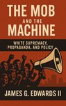 The mob and the machine - James G. Edwards II - 9798235124882