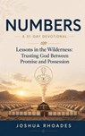 Numbers: A 31-Day Devotional — Lessons in the Wilderness: Trusting God Between Promise and Possession - Joshua Rhoades - 9798235145542