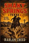 Shaky Springs Texas - Harlan Creed - 9798235177291