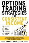 Options Trading Strategies for Consistent Income - Sankar Srinivasan - 9798235182707