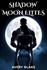 Shadow Moon Elites - AVERY BLAKE - 9798235186415