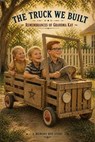 The Truck We Built - Kathleen Patterson Garcia - 9798235200081