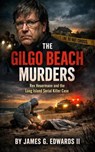 The Gilgo Beach Murders: Rex Heuermann and the Long Island Serial Killer Case - James G. Edwards II - 9798235204379