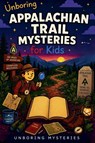 Unboring Appalachian Trail Mysteries for Kids - Unboring Mysteries - 9798235223950