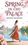 Spring In Chu Palace - Moneil Saunders - 9798235228153