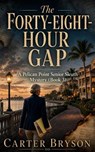 The Forty-Eight-Hour Gap: A Pelican Point Senior Sleuth Mystery (Book 3) - Carter Bryson - 9798235249844