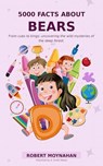 5000 Facts About Bears - Robert Moynahan - 9798235266827