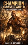 Champion Against The World - James G. Edwards II - 9798235280427