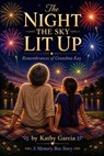 The Night the Sky Lit Up - Kathleen Patterson Garcia - 9798235286467