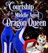 Courtship of a Middle Aged Dragon Queen: Magic and Mayhem Universe - Julia Mills - 9798235317666